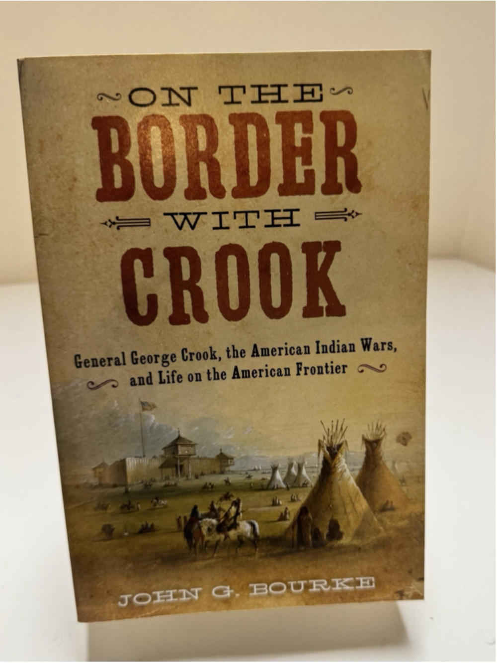 On the Border with Crook John G Bourke 2014 PB American Indian Wars History